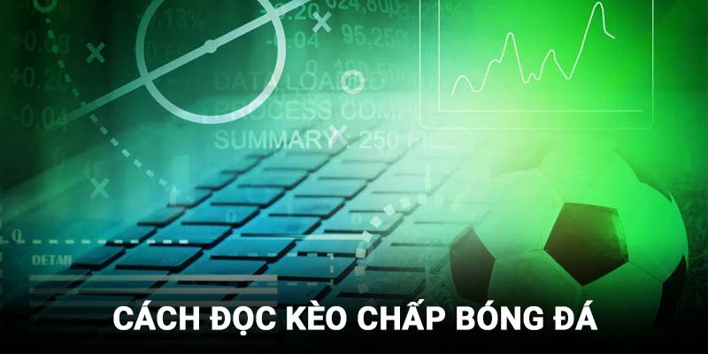 Cách đọc hiểu kèo chấp trong bóng đá