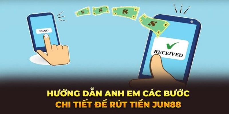 Thực hiện thao tác rút tiền Jun88 như hướng dẫn để giao dịch nhanh chóng